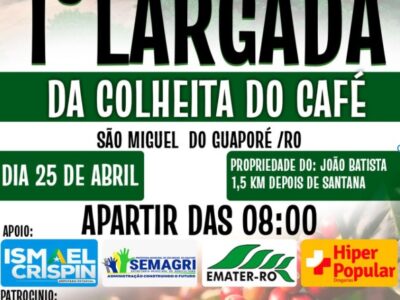 Vem aí a 1ª Largada da Colheita do Café em São Miguel do Guaporé/RO!